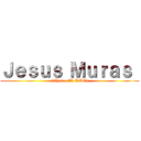 Ｊｅｓｕｓ Ｍｕｒａｓ  ((Chus - EL AMO))