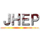 ＪＨＥＰ ()