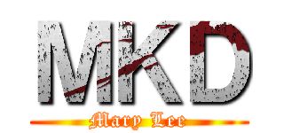 ＭＫＤ (Mary Lee)