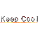 Ｋｅｅｐ Ｃｏｏｌ (attack on koutyou)