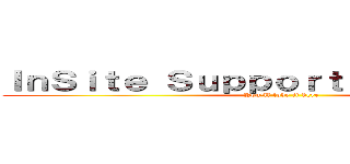 ＩｎＳｉｔｅ Ｓｕｐｐｏｒｔ Ｓｅｒｖｉｃｅｓ (You\'ll love it here)