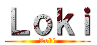 Ｌｏｋｉ (Loki)