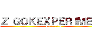 Ｚ\'ＧＯＫＥＸＰＥＲＩＭＥＮＴ (attack on titan)