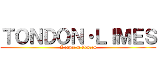 ＴＯＮＤＯＮ・ＬＩＭＥＳ (A paper in London)