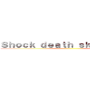 Ｓｈｏｃｋ ｄｅａｔｈ ｓｋｕｌｌ ｉｎｔｏ ()