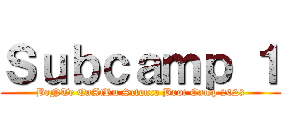 Ｓｕｂｃａｍｐ １ (BeNTe CuAtRu Science Boot Camp 2023)