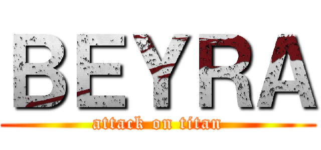 ＢＥＹＲＡ (attack on titan)