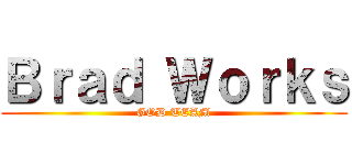 Ｂｒａｄ Ｗｏｒｋｓ (GOD TEAM)