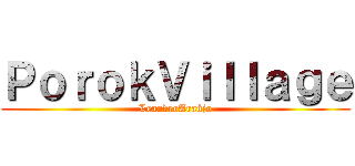 ＰｏｒｏｋＶｉｌｌａｇｅ (LeandroAraújo)
