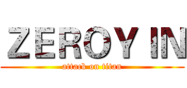 ＺＥＲＯＹＩＮ (attack on titan)