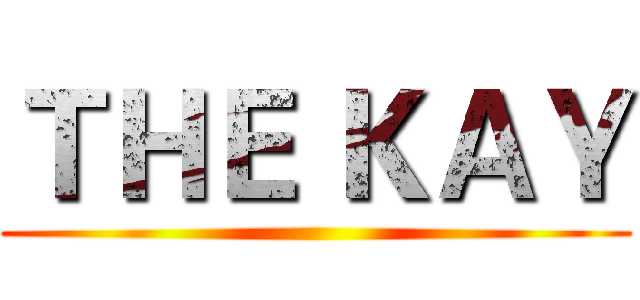 ＴＨＥ ＫＡＹ ()