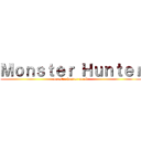 Ｍｏｎｓｔｅｒ Ｈｕｎｔｅｒ (monster hunter world)