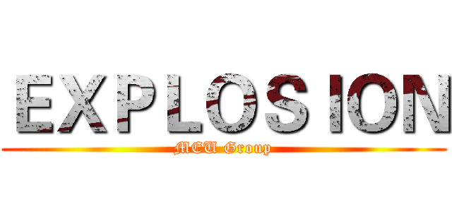 ＥＸＰＬＯＳＩＯＮ (MEU Group)