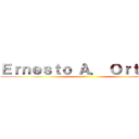 Ｅｒｎｅｓｔｏ Ａ． Ｏｒｔｅｇａ ()