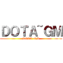 ＤＯＴＡ~ＧＭ (DOTA~GM)