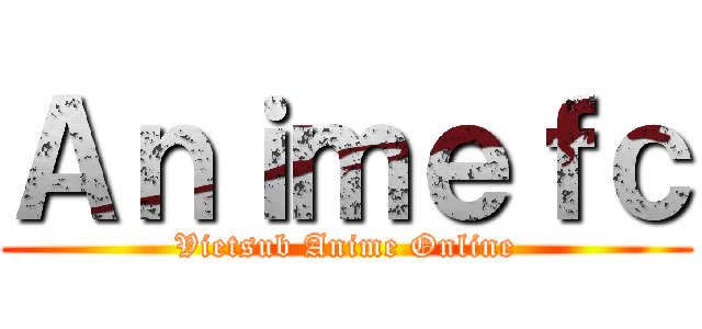 Ａｎｉｍｅｆｃ (Vietsub Anime Online)