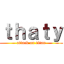 ｔｈａｔｙ (attack on titan)