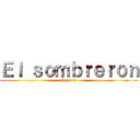 Ｅｌ ｓｏｍｂｒｅｒｏｎ (Leyenda)