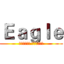 Ｅａｇｌｅ (用熱情和行動 讓世界充滿愛)