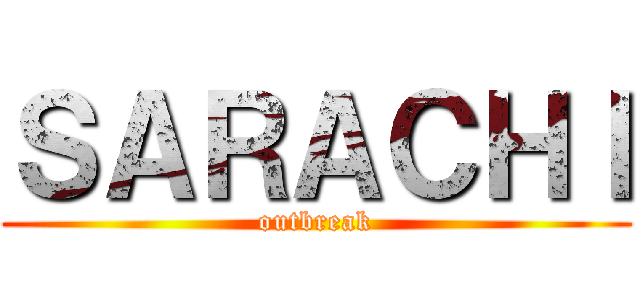 ＳＡＲＡＣＨＩ (outbreak)