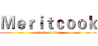 Ｍｅｒｉｔｃｏｏｋ (attack on titan)