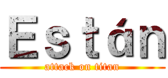 Ｅｓｔáｎ (attack on titan)