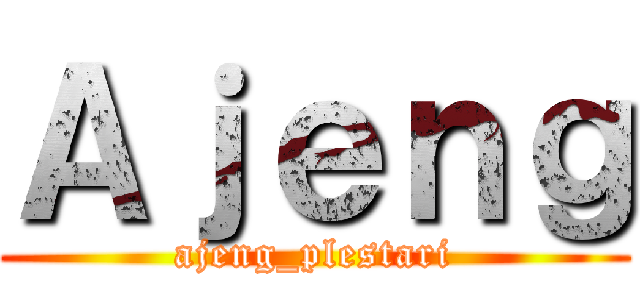Ａｊｅｎｇ (ajeng_plestari)