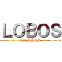 ＬＯＢＯＳ (100 AÑOS)