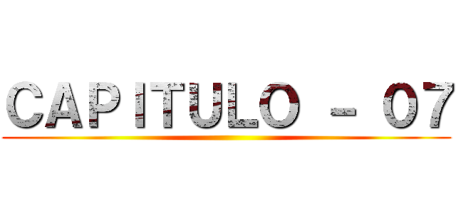 ＣＡＰＩＴＵＬＯ － ０７ ()