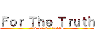Ｆｏｒ Ｔｈｅ Ｔｒｕｔｈ (attack on Br00tal DeathCore)