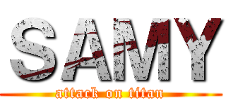 ＳＡＭＹ (attack on titan)