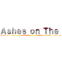 Ａｓｈｅｓ ｏｎ Ｔｈｅ  ()