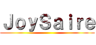ＪｏｙＳａｉｒｅ ()