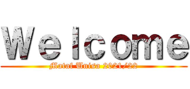 Ｗｅｌｃｏｍｅ (Mataf Unisa 2021/22)