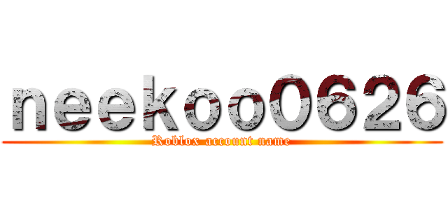 ｎｅｅｋｏｏ０６２６ (Roblox account name)