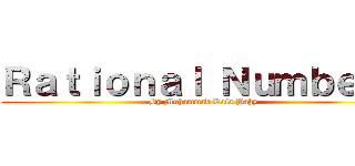 Ｒａｔｉｏｎａｌ Ｎｕｍｂｅｒｓ (By Muhammad Rafa Bahy)