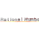 Ｒａｔｉｏｎａｌ Ｎｕｍｂｅｒｓ (By Muhammad Rafa Bahy)