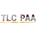 ＴＬＣ ＰＡＡ ()