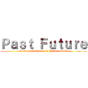 Ｐａｓｔ Ｆｕｔｕｒｅ (Connor McQuarrie & Hayden Stott)