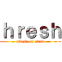 ｈｒｅｓｈ (attack on titan)