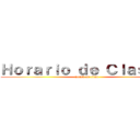 Ｈｏｒａｒｉｏ ｄｅ Ｃｌａｓｅｓ  (attack on titan)