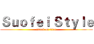 Ｓｕｏｆｅｉ Ｓｔｙｌｅ (attack on titan)