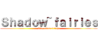 Ｓｈａｄｏｗ~ｆａｉｒｉｅｓ (VS~ elves of light)