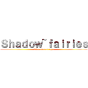 Ｓｈａｄｏｗ~ｆａｉｒｉｅｓ (VS~ elves of light)