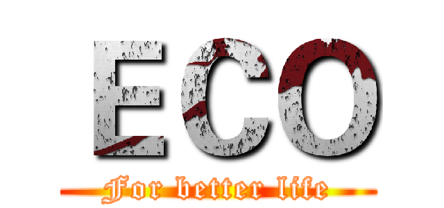 ＥＣＯ (For better life)