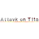 Ａｔｔａｖｋ ｏｎ Ｔｉｔａｎ (attack on titan)