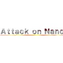 Ａｔｔａｃｋ ｏｎ Ｎａｎｏｓ ()