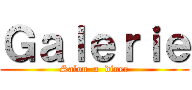 Ｇａｌｅｒｉｅ (Salon  a  diner)