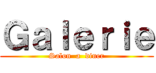 Ｇａｌｅｒｉｅ (Salon  a  diner)