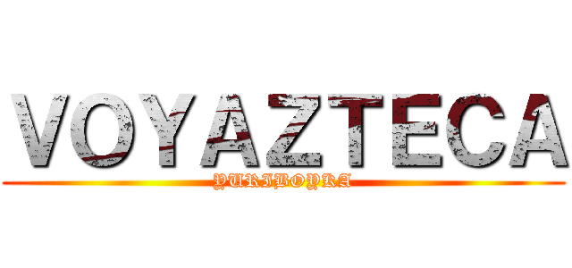 ＶＯＹＡＺＴＥＣＡ (YURIBOYKA)